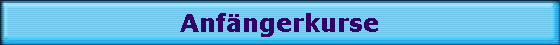 Anf�ngerkurse