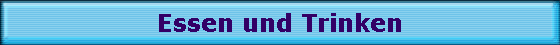 Essen und Trinken