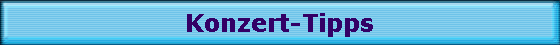 Konzert-Tipps