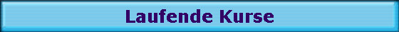 Laufende Kurse