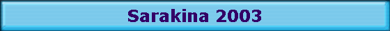 Sarakina 2003