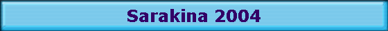 Sarakina 2004